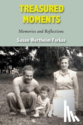 Farkas, Susan Wertheim - Treasured Moments: Memories and Reflections