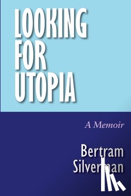 Silverman, Bertram - Looking for Utopia: A Memoir