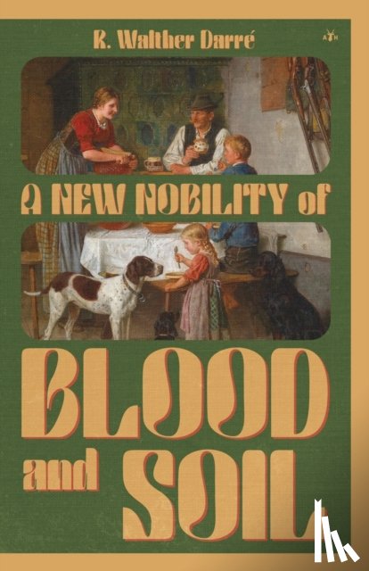 Darre, R Walther - A New Nobility of Blood and Soil
