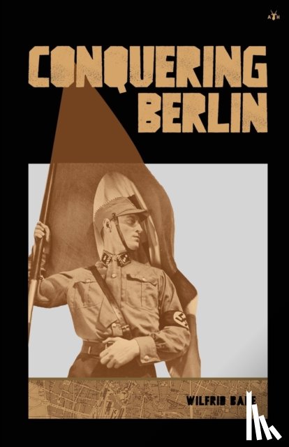 Bade, Wilfrid - Conquering Berlin