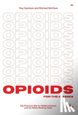 Garrison, Trey, McClure, Richard - Opioids for the Masses