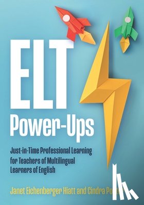 Eichenberger Hiatt, Janet - ELT Power-Ups: Just-In-Time Professional Learning for Teachers of Multilingual Learners of English