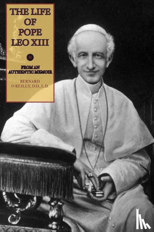 O'Reilly, Fr Bernard - The Life of Pope Leo XIII