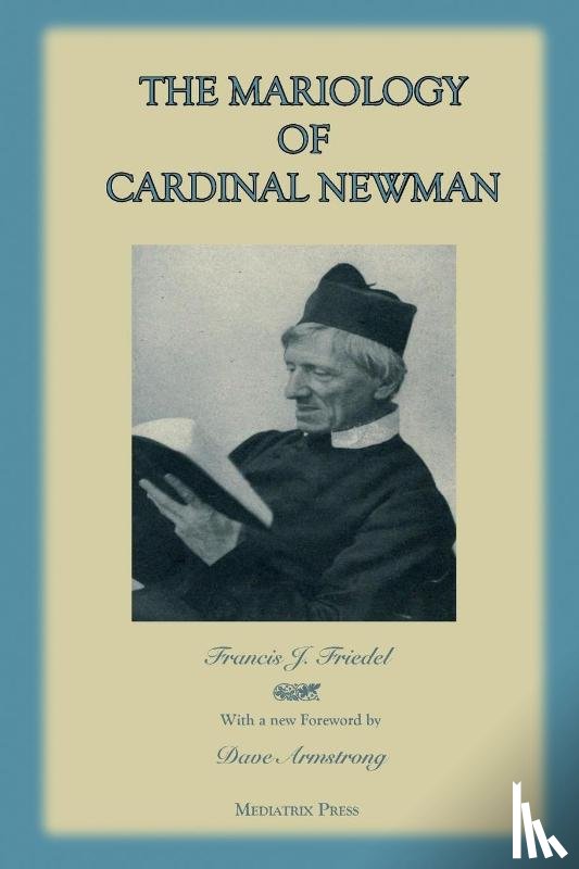 Friedel, REV Francis - The Mariology of Cardinal Newman