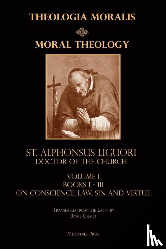 Liguori, St Alphonsus - Moral Theology vol. 1