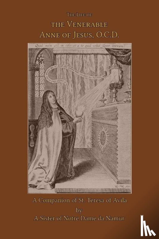 de Namur, A Sister of Notre Dame - The Life of the Venerable Anne of Jesus