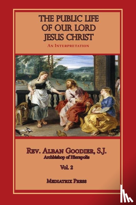 Goodier, Alban - Public Life of Our Lord Jesus Christ, vol. 2