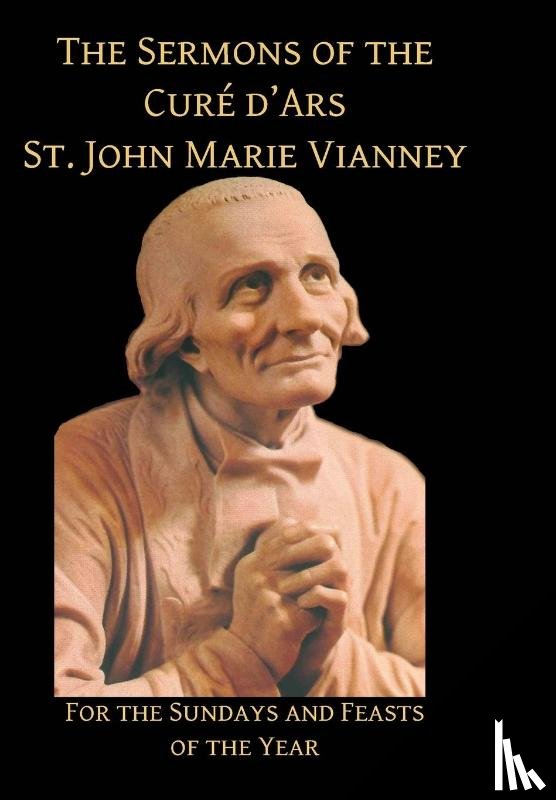 Vianney, St John - Sermons of the Cure d'Ares