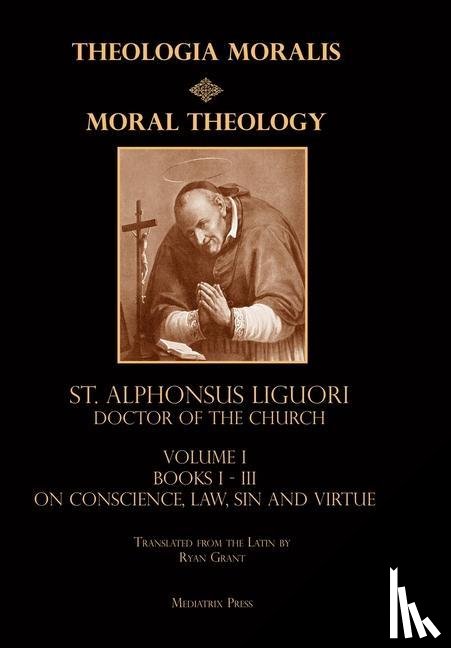 Liguori, St Alphonsus - Moral Theology vol. 1