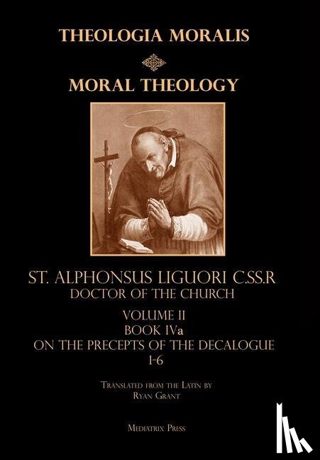 Liguori, St Alphonsus - Moral Theology vol. 2a