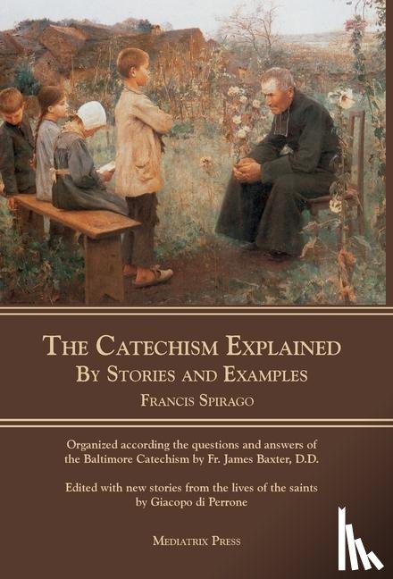 Spirago, REV Francis - The Catechism Explained