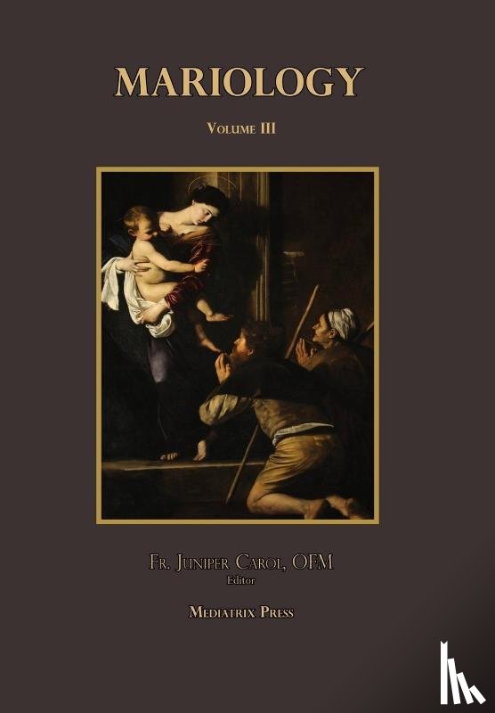 Carol, Juniper - Mariology vol. 3