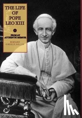 O'Reilly, Fr Bernard - The Life of Pope Leo XIII