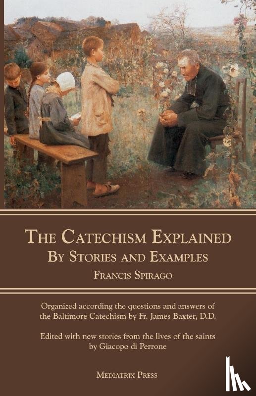 Spirago, REV Francis - The Catechism Explained