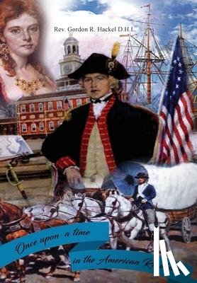 Hackel D H L, REV Gordon R - Once Upon a Time in the American Revolution