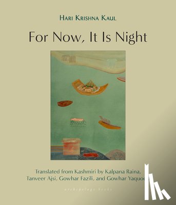 Kaul, Hari Krishna, Raina, Kalpana, Ajsi, Tanveer - For Now, It Is Night