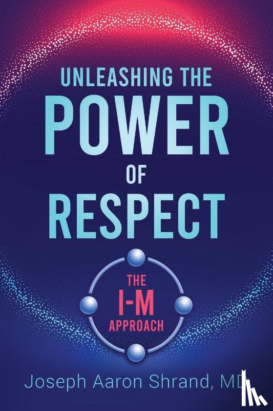 Shrand, Dr - Unleashing the Power of Respect