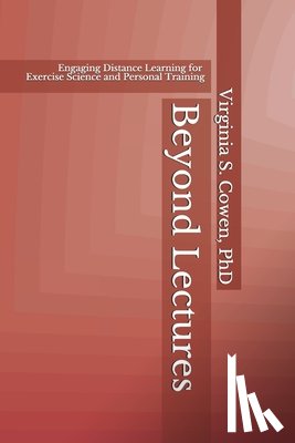 Cowen, Virginia S. - Beyond Lectures: Engaging Distance Learning for Exercise Science and Personal Training