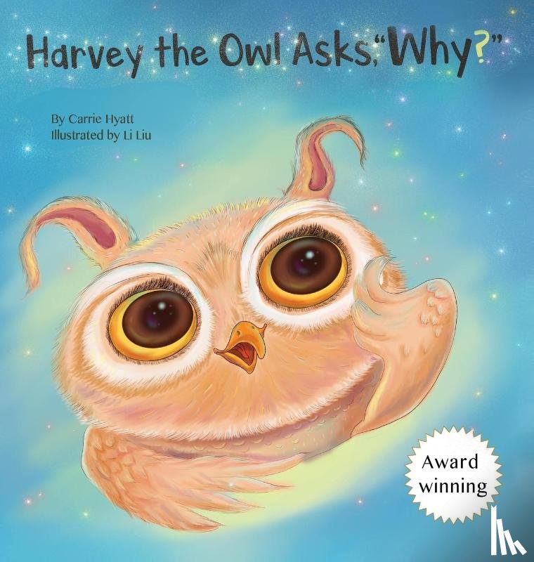 Hyatt, Carrie A - Harvey the Owl Asks, "Why?"