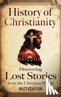 Clayton, Matt - History of Christianity