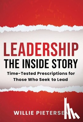 Pietersen, Willie - Leadership--The Inside Story: Time-Tested Prescriptions for Those Who Seek To Lead