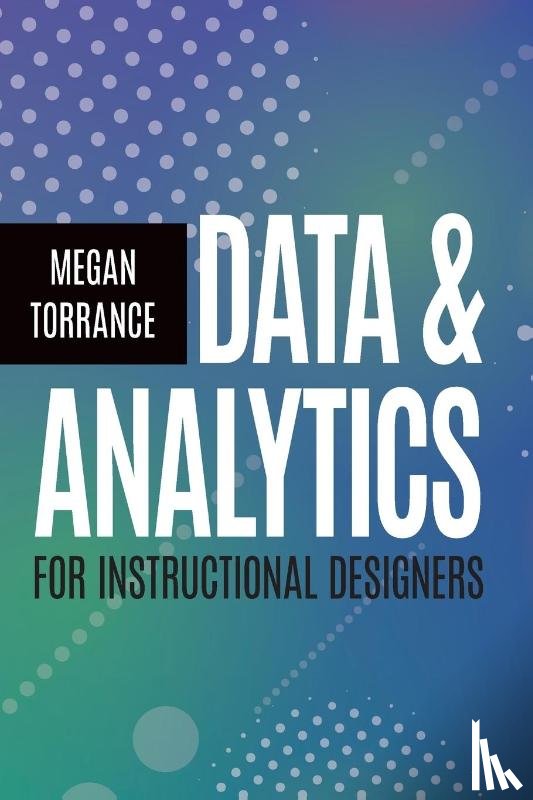 Torrance, Megan - Data and Analytics for Instructional Designers