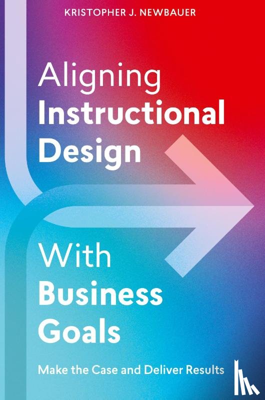 Newbauer, Kristopher - Aligning Instructional Design With Business Results