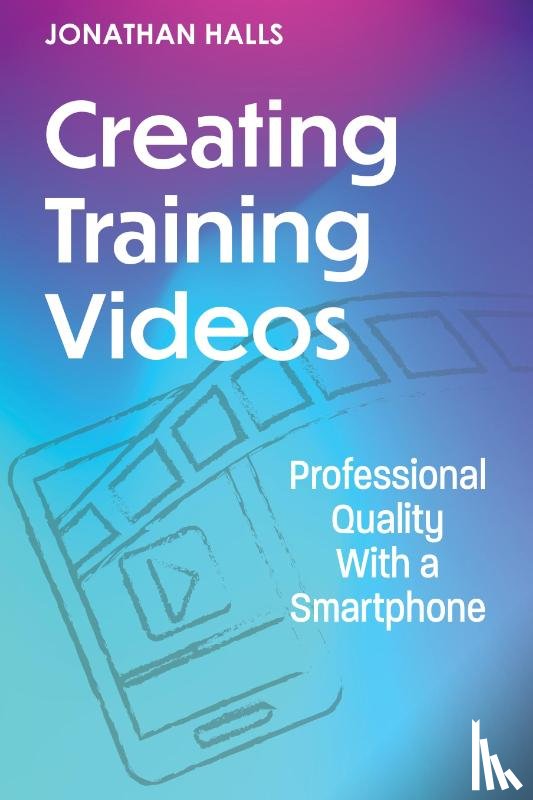 Halls, Jonathan - Creating Training Videos