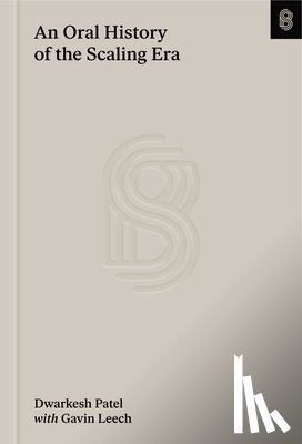 Patel, Dwarkesh - The Scaling Era