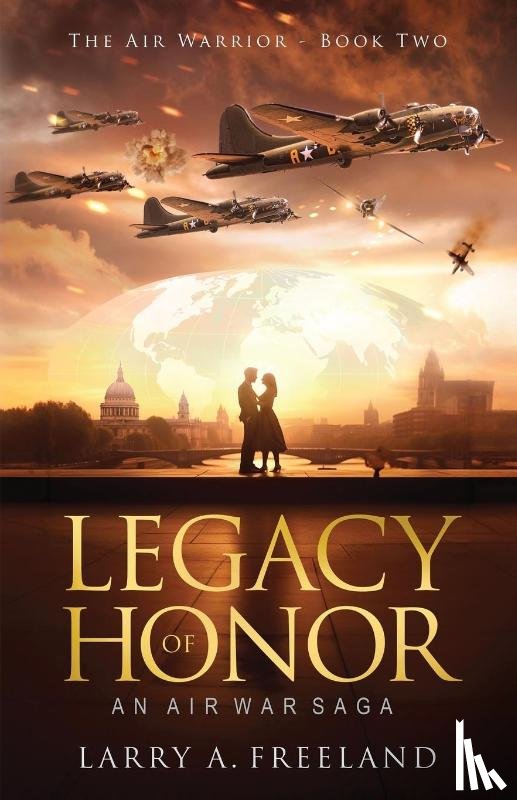 Freeland, Larry A. - Legacy of Honor