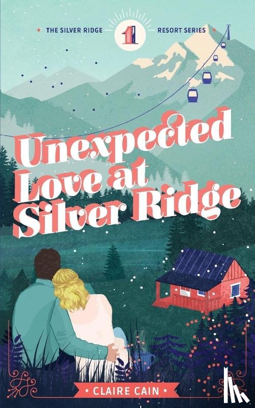 Cain, Claire - Unexpected Love at Silver Ridge