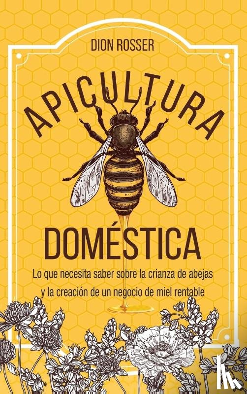 Rosser, Dion - Apicultura domestica
