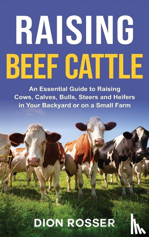 Rosser, Dion - Raising Beef Cattle