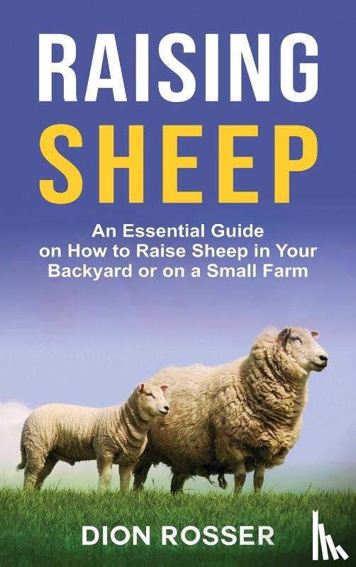Rosser, Dion - Raising Sheep