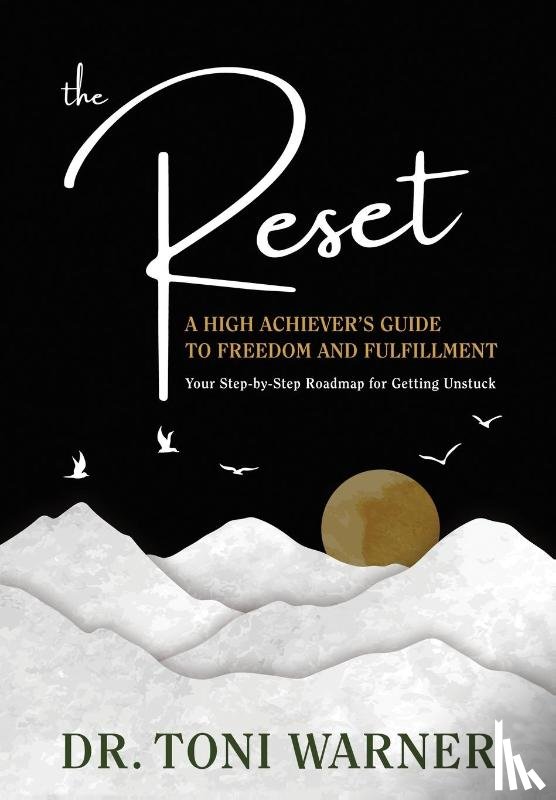 Warner, Toni - The Reset, A High Achiever's Guide to Freedom and Fulfillment