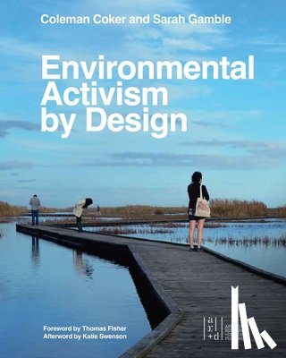 Coker, Coleman, Gamble, Sarah, Swenson, Katie, Fisher, Thomas - Environmental Activism by Design