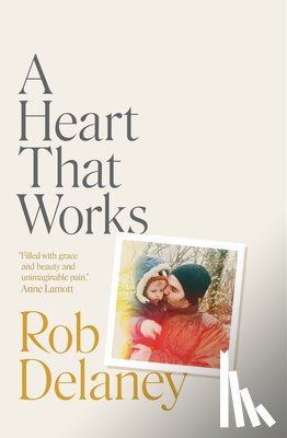 Delaney, Rob - A Heart That Works