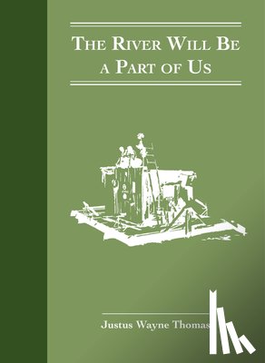 Thomas, Wayne - The River Will Be a Part of Us: A 20th Century River Trek