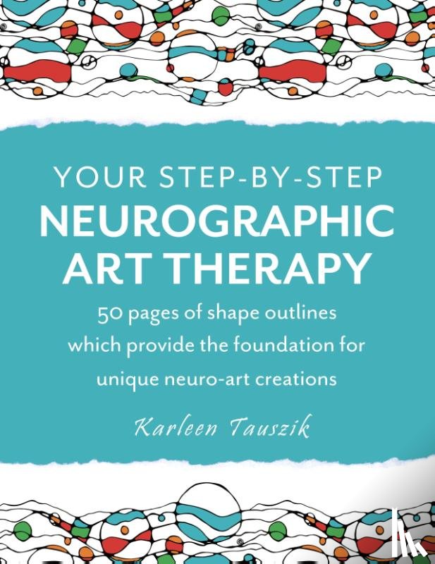 Tauszik, Karleen - Your Step-by-Step Neurographic Art Therapy