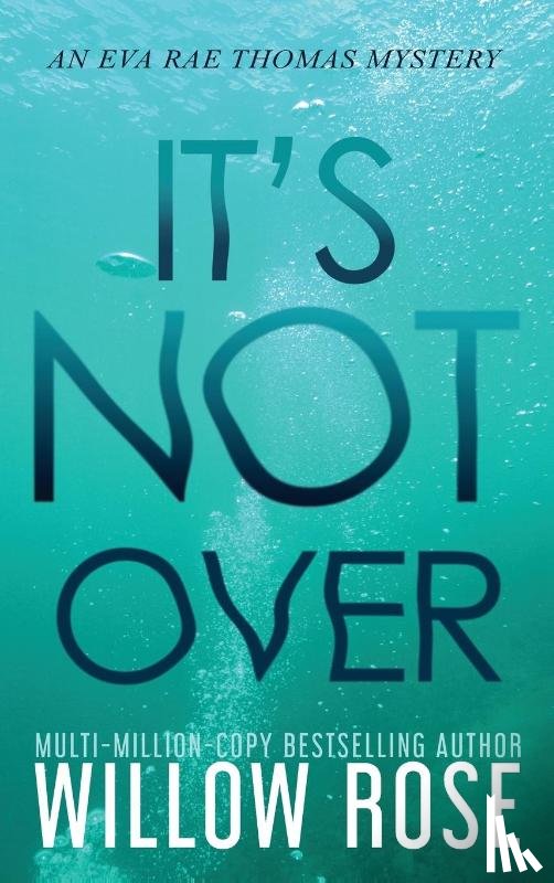 Rose, Willow - It's Not Over