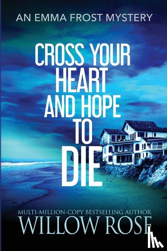 Rose, Willow - Cross Your Heart and Hope to Die