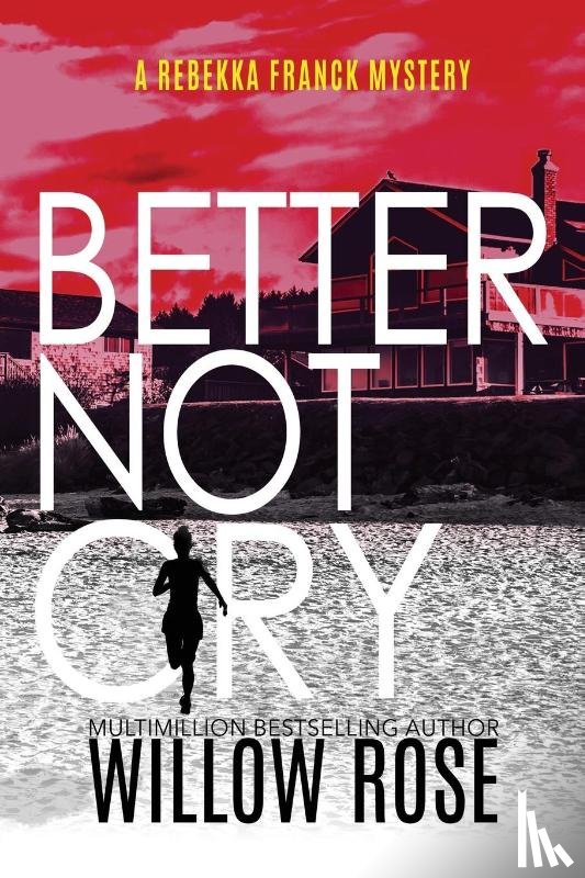 Rose, Willow - Better Not Cry