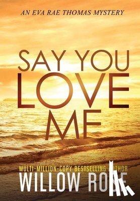 Rose, Willow - Say You Love Me