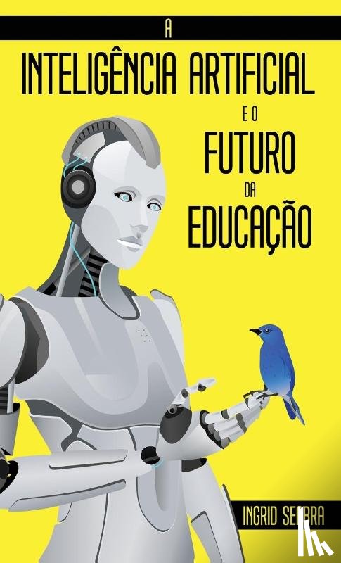 Seabra, Ingrid - A Inteligencia Artificial e o Futuro da Educacao