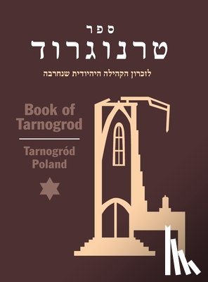 Kanc, S. - Book of Tarnogrod; in Memory of the Destroyed Jewish Community (Tarnogród, Poland)
