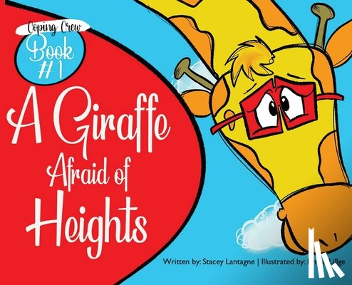 Lantagne, Stacey - A Giraffe Afraid of Heights
