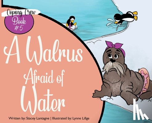 Lantagne, Stacey - A Walrus Afraid of Water