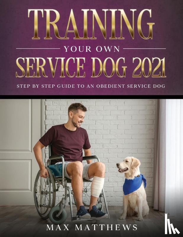 Matthews, Max - Training Your Own Service Dog 2021