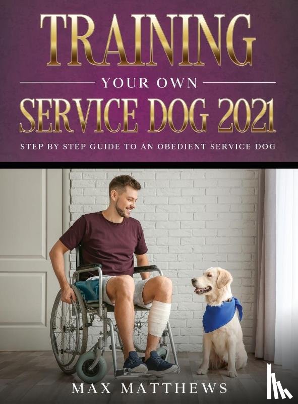 Matthews, Max - Training Your Own Service Dog 2021