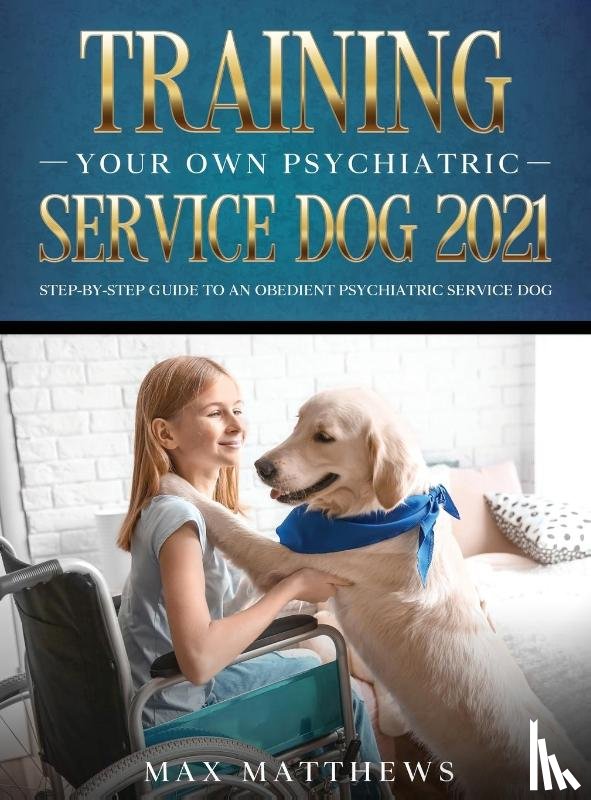 Matthews, Max - Training Your Own Psychiatric Service Dog 2021